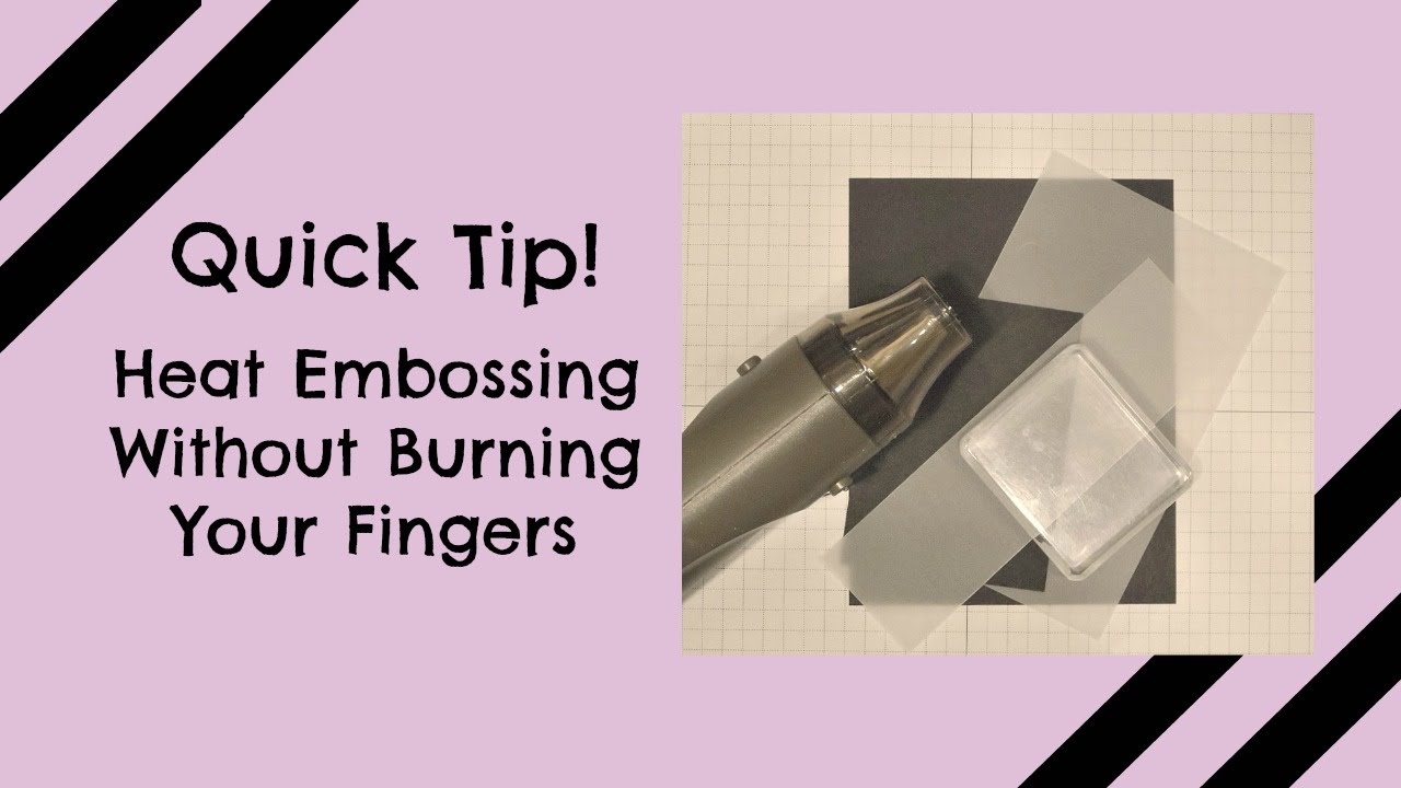 Quick Tip! Heat Emboss Without Burning Your Fingers - YouTube