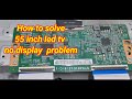 50 inch led tv display problem!Mi 55 inch led tv display problem! Nokia 55 inch led tv no display !