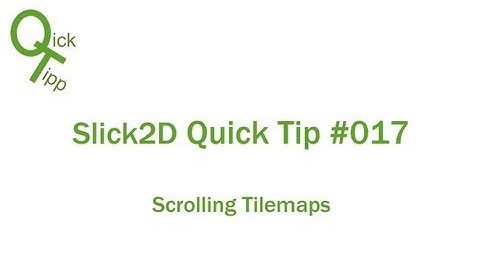 Scrolling Tilemaps - Slick 2D Quick Tip #017