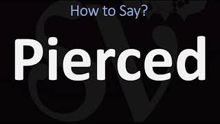How to Pronounce Pierced? (CORRECTLY)