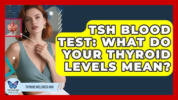 TSH Blood Test: What Do Your Thyroid Levels Mean? - Thyroid Wellness Hub