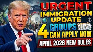 4 Groups of Immigrants Who Can Apply NOW (April 2026 Immigration Update for Green Card Holders)