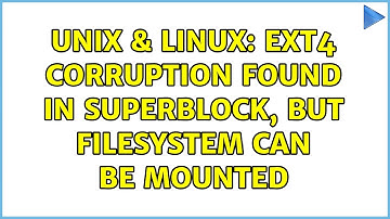 Unix & Linux: ext4 corruption found in superblock, but filesystem can be mounted (2 Solutions!!)