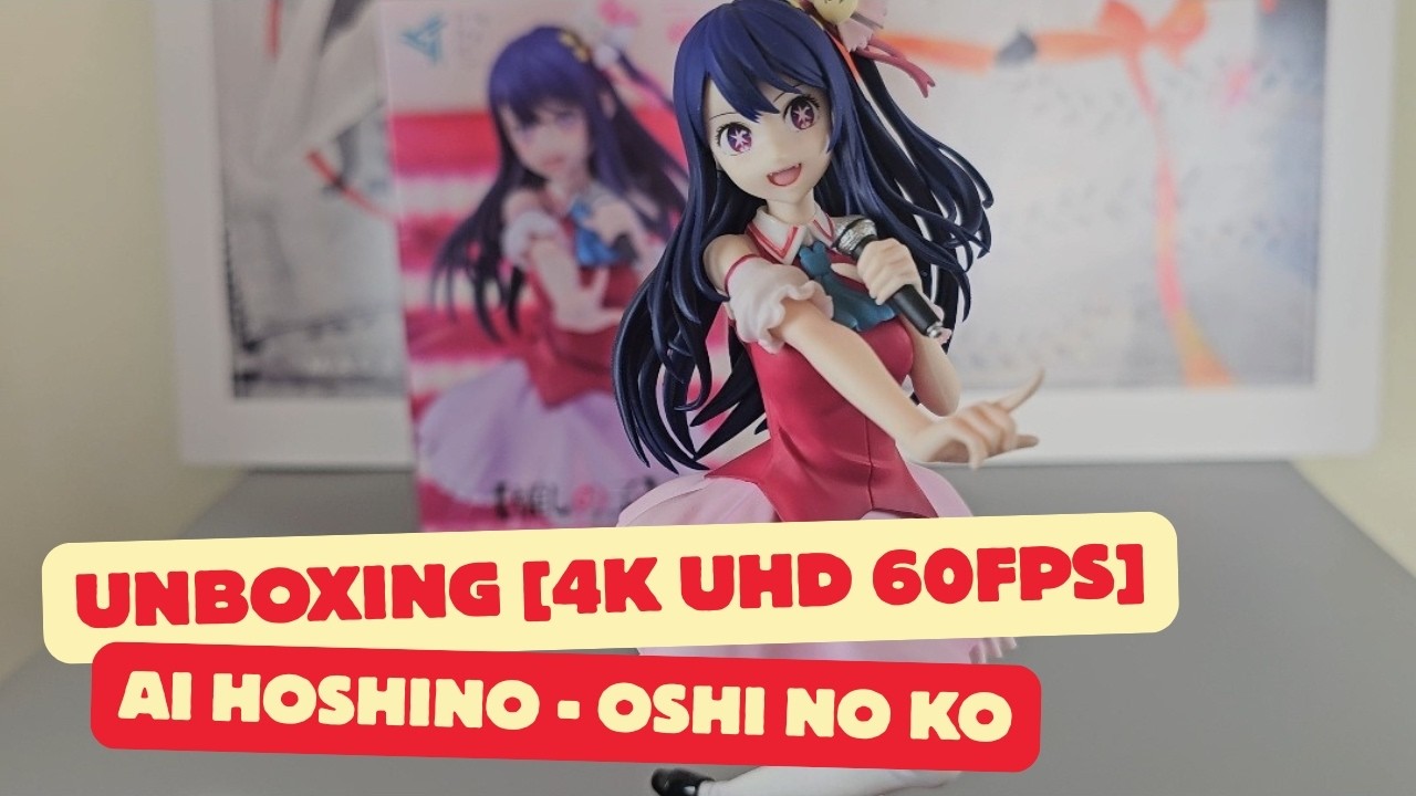 Ai Hoshino - Oshi no Ko Unboxing [4K UHD 60FPS]