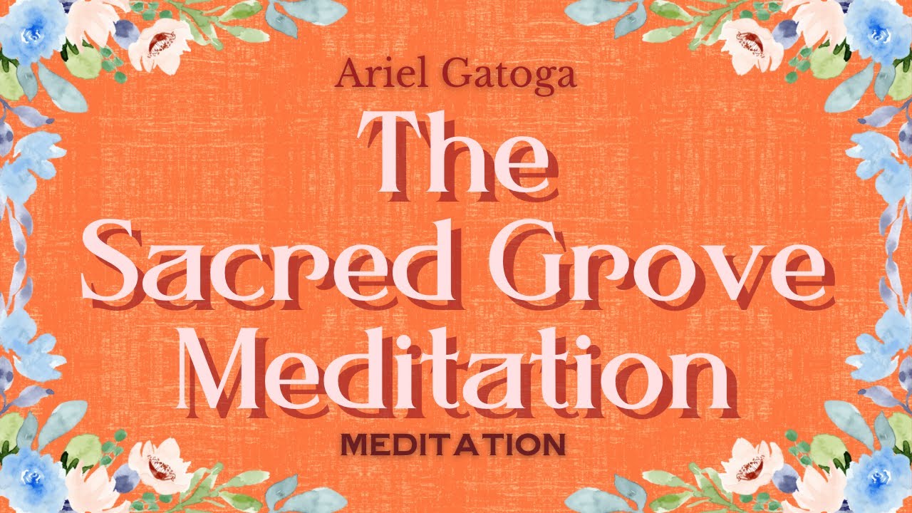 MEDITATION: The Sacred Grove of Magick and Power - Ariel Gatoga