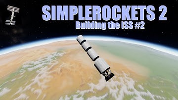 SimpleRockets 2: Building the ISS #2 [LIVE]
