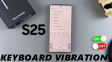 How To Enable / Disable Keyboard Vibration (Haptics) On Samsung Galaxy S25 / S25 Ultra