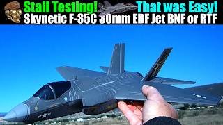 Stall Testing! That was Easy! Skynetic F-35C 30mm EDF Jet BNF or RTF