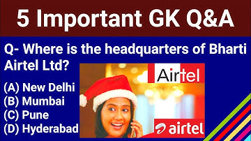 GK | Bharti Airtel | International Humanist Ethical Union | Airtel Founded