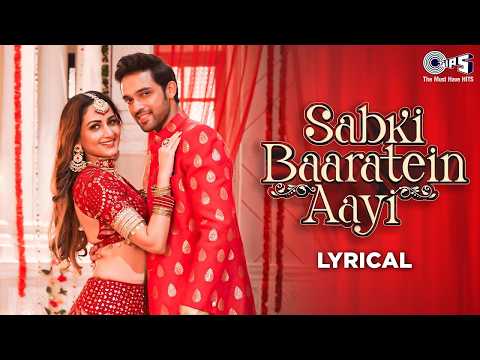 Sabki Baaratein Aayi - Lyrical | Zaara Yesmin, Parth Samthaan | Dev Negi, Seepi Jha | Wedding Gaana