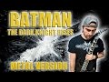 Batman the dark knight rises theme  metal version by anto addabbo