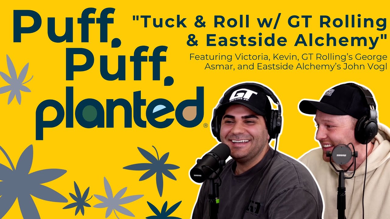 Tuck & Roll w/ GT Rolling & Eastside Alchemy | Puff Puff Planted 20