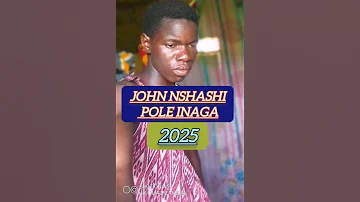 2025 JOHN NSHASHI POLE INAGA MLYAMBELELE KWA UNGOJWA 