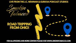 The Smokin Tabacco Show: Road Tripping From Ohio! | Smokin Tabacco