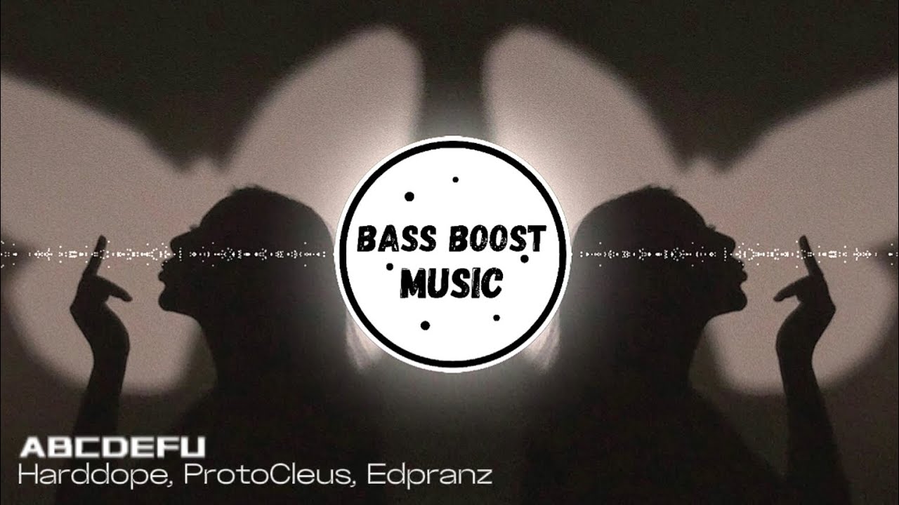 HardDope, ProtoCleus, Edpranz - ABCDEFU | Bass Boosted