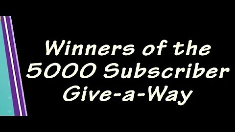 5000 Subscriber Give-a-Way Winners