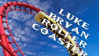 Luke bryan rollercoaster LYRICS