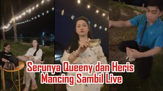 Serunya Queeny dan Heris Mancing Sambil Live.  #herissskuyy #queeny #vietnam #queenyvietnam