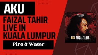 Fire \u0026 Water - Faizal Tahir #AkuFaizalTahir Live In Kuala Lumpur