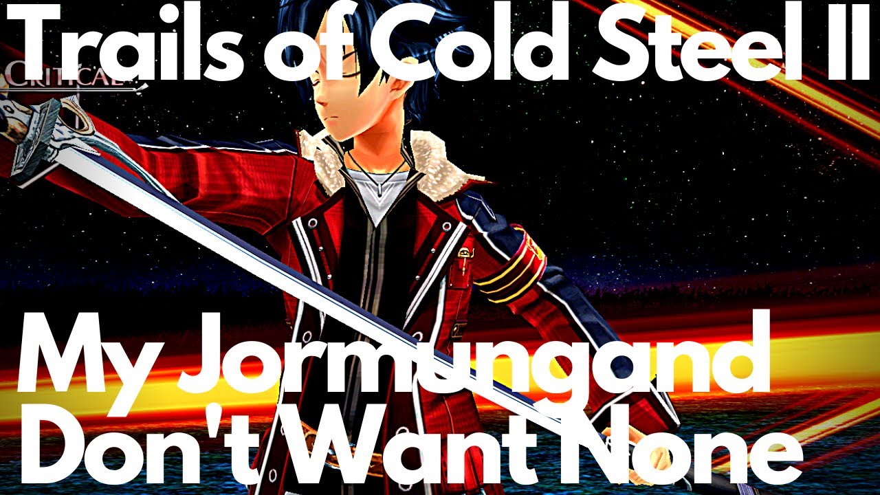 Trails of Cold Steel 2: My Jormungand Don't Want None - YouTube