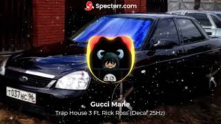 Gucci Mane - Trap House 3 Ft. Rick Ross (Decaf 25Hz Up)