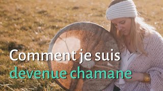 Comment je suis devenue Chamane ?
