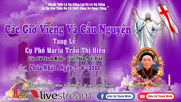Giáo Xứ Thanh Minh - CÁC GIỜ VIẾNG VÀ CẦU NGUYỆN | LỄ TANG CỤ PHÓ MARIA TRẦN THỊ HIẾU