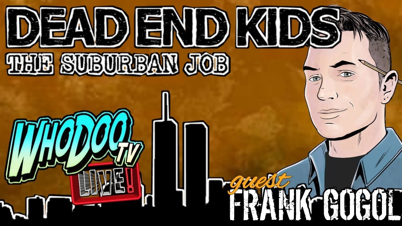 Dead End Kids: The Suburban Job with Frank Gogol