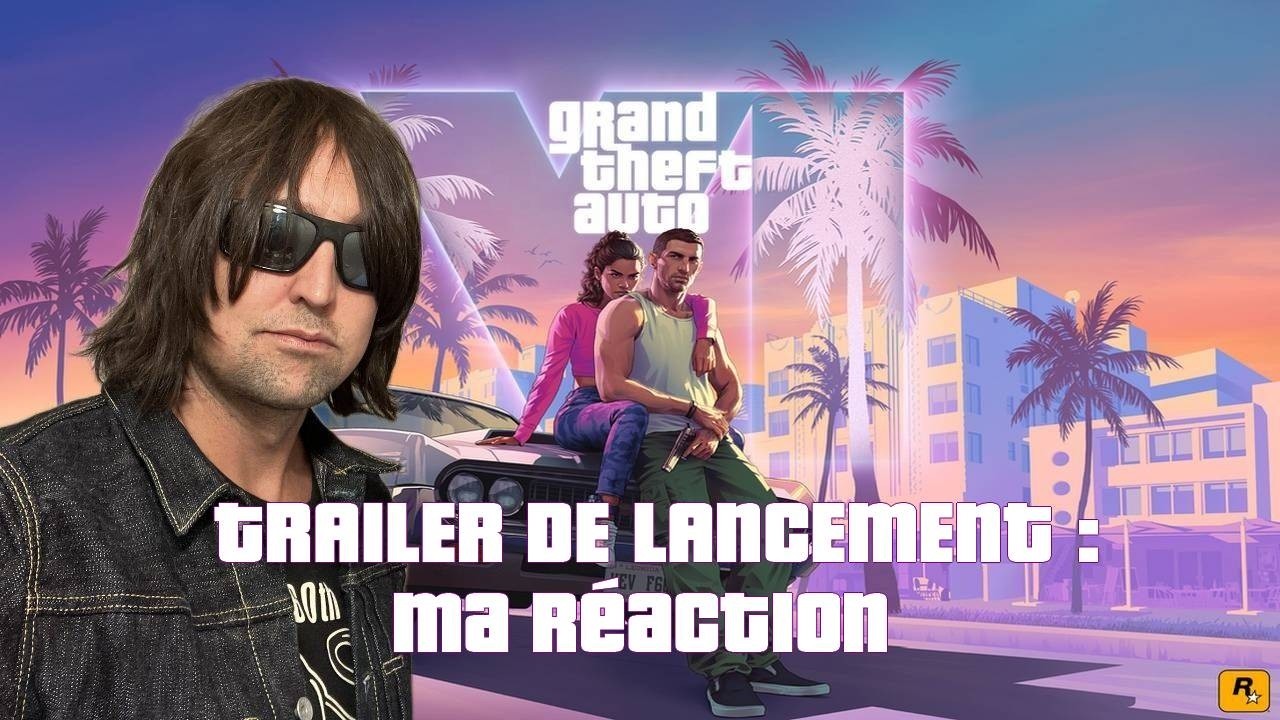 GTA VI : TRAILER DE LANCEMENT - MA REACTION