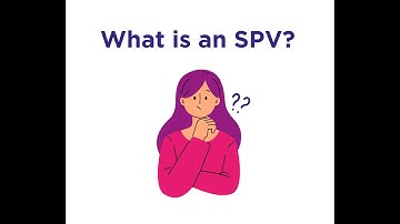 What is a Special Purpose Vehicle (SPV)?
