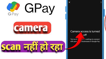 Camera access is turn off in Google pay | Google pay scanner problem