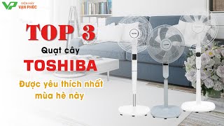 Top 3 quạt cây Toshiba bán chạy nhất tại Điện Máy Vạn Phúc