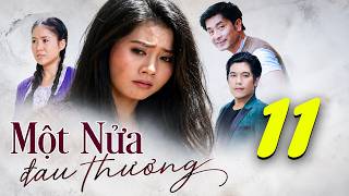MỘT NỬA ĐAU THƯƠNG Tập 11 | Phim Truyền Hình Trọn Bộ | Phim Tâm Lý Tình Cảm Việt Nam Mới 2026