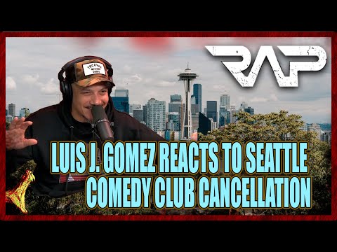 Luis J. Gomez Reacts To Seattle Comedy Club Cancellation | (clip from RAP 1118)