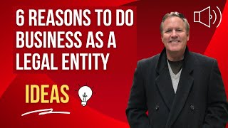 6 Reasons To Do Business as a Legal Entity