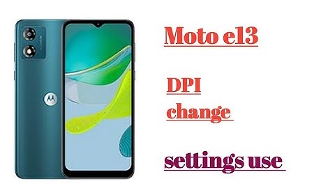 moto e13 DPI change settings hidden features use