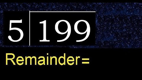 Divide 199 by 5 , remainder  . Division with 1 Digit Divisors . How to do