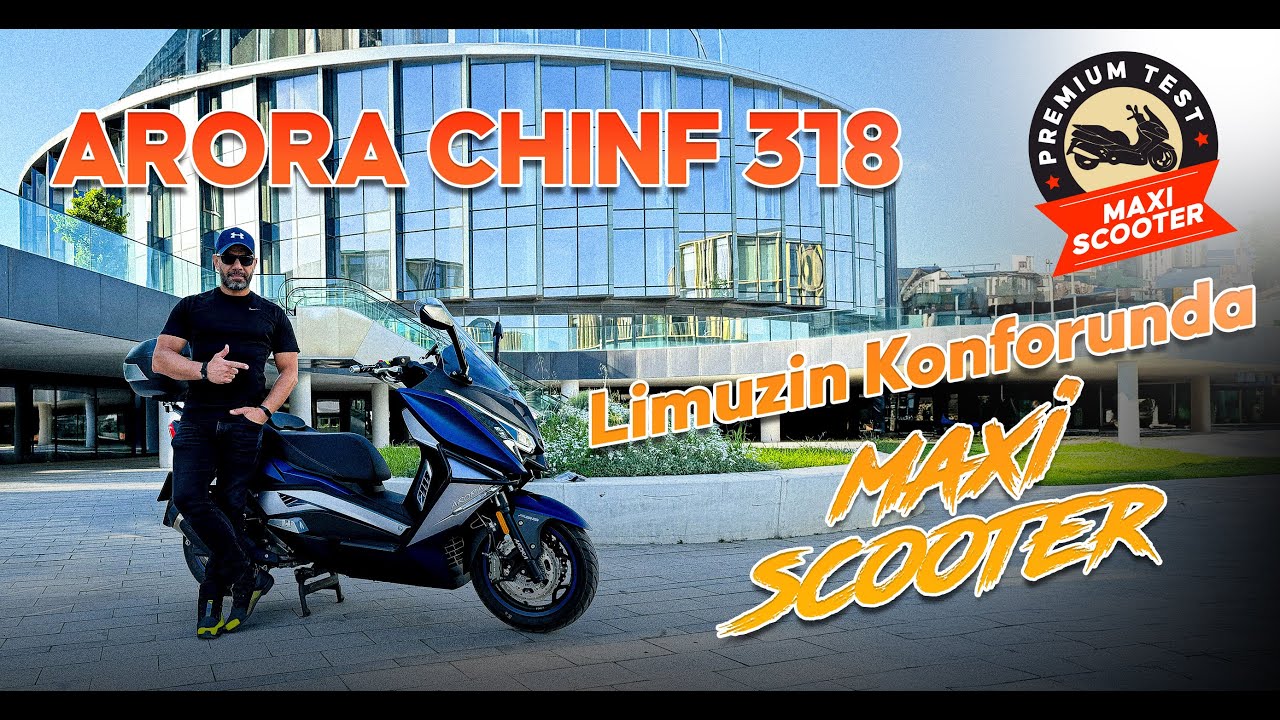 Limuzin Konforunda Maxi Scooter | Arora Chinf 318