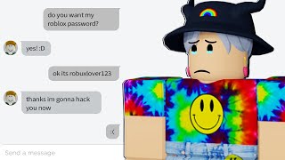 Giving out my roblox password to strangers