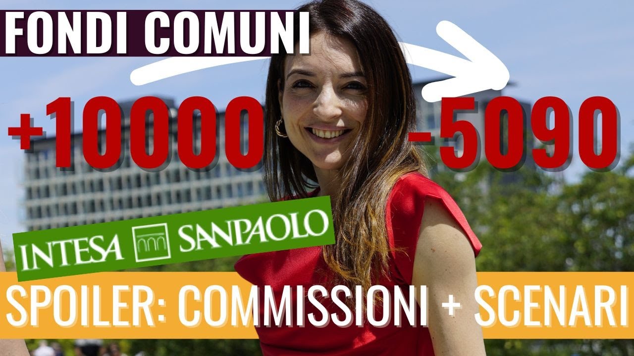 FONDI COMUNI INVESTIMENTO INTESA SAN PAOLO: Quante commissioni? Cosa