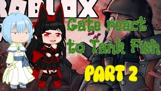 Gate React To Tank Fishroblox Ww1 Experience Part 2 Finale