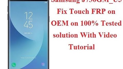 How To Solve Samsung J730GM Fix Touch FRP on OEM on 100% tested solution