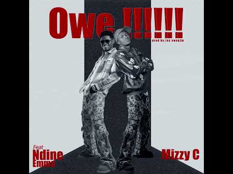 Mizzy C Ft Ndine Emma - Owe!!!