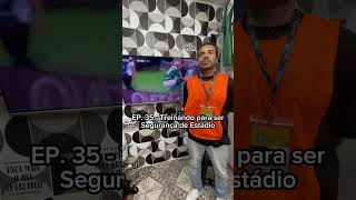 EP 35 | Treinando para ser Segurança de Estádio 🦺⚽#segurancadeestadio#futebol#torcida