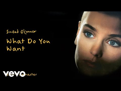 Putar What Do You Want - Sinéad O'Connor