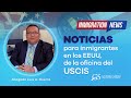 ⚠️ Noticias para inmigrantes en los EEUU, de la oficina del USCIS