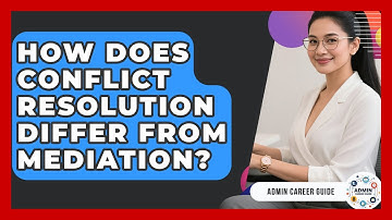 How Does Conflict Resolution Differ From Mediation? - Admin Career Guide