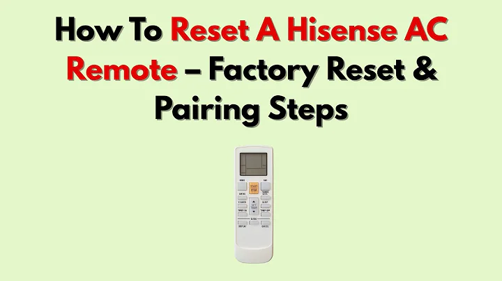 How To Reset A Hisense AC Remote – Factory Reset & Pairing Steps