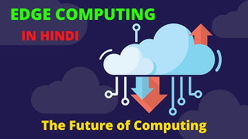 Edge Computing | Explained in Hindi