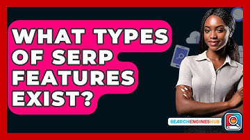 What Types Of SERP Features Exist? - SearchEnginesHub.com
